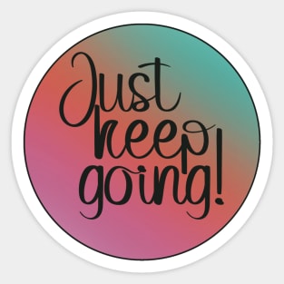 Just keep going! Sticker